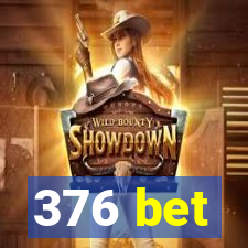 376 bet